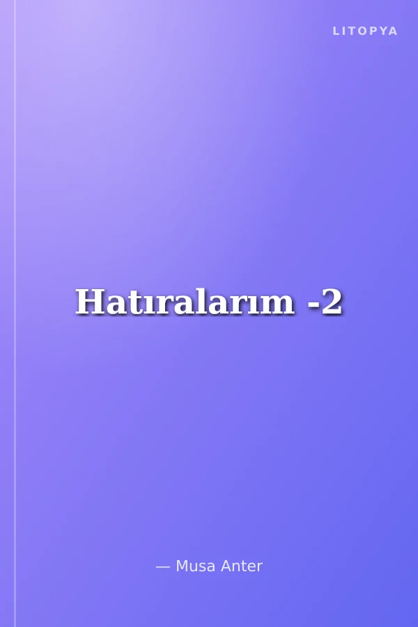 Hatıralarım -2