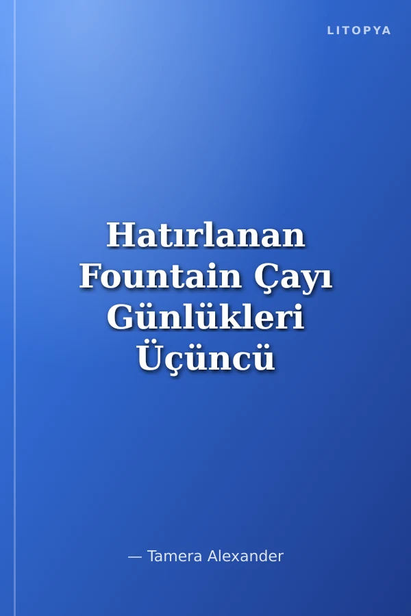 Hatırlanan Fountain Çayı Günlükleri Üçüncü Kitap