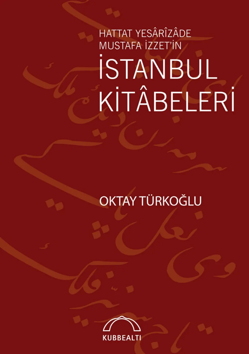 Hattat Yesar&icirc;zade Mustafa İzzet'in İstanbul Kitabeleri
