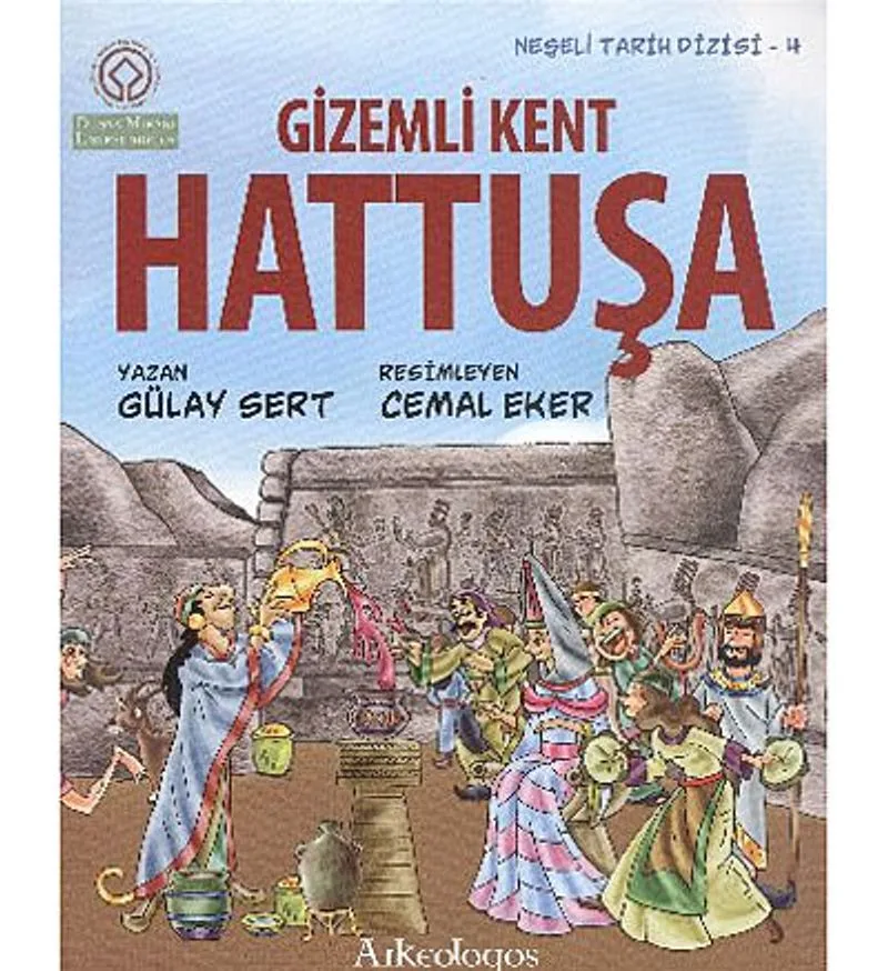 Hattuşa Gizemli Kent / Neşeli Tarih Serisi - 4 a