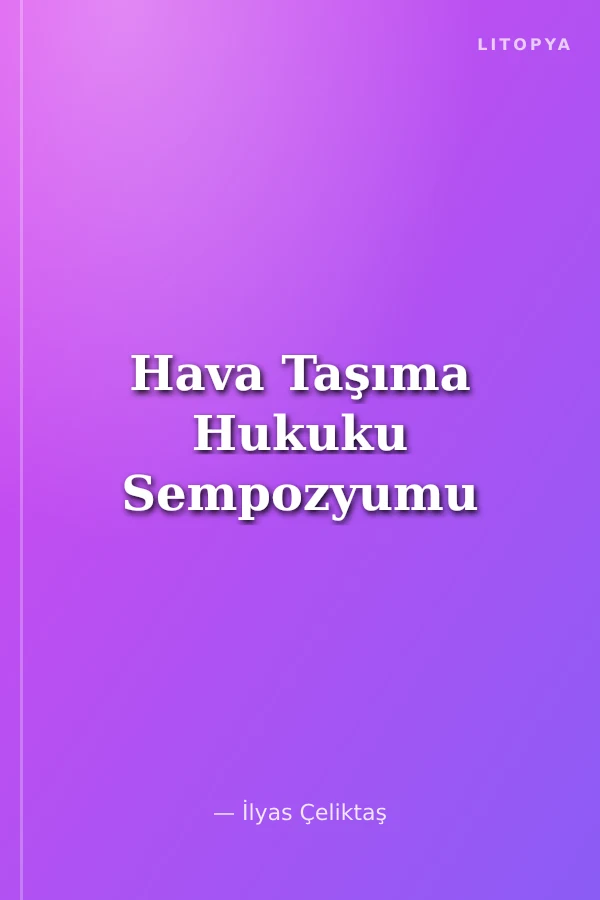 Hava Taşıma Hukuku Sempozyumu