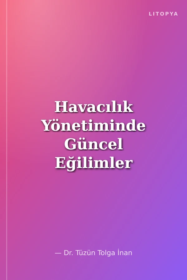 Havacılık Yönetiminde Güncel Eğilimler ve Gelecek Trendleri COVID-19 Pandemisi ve Sanal Gerçeklik Donanımına Yönelik Beklentiler