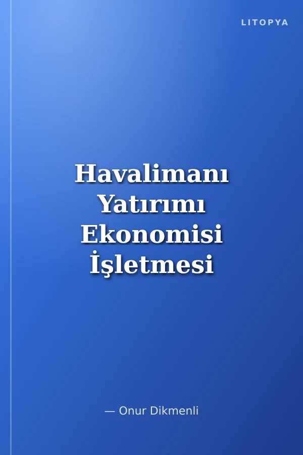 Havalimanı Yatırımı Ekonomisi İşletmesi