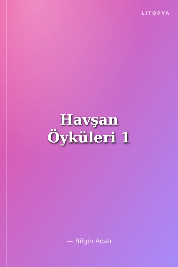 Havşan Öyküleri 1