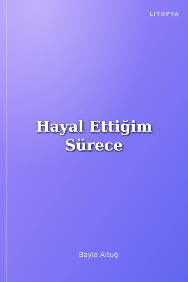 Hayal Ettiğim Sürece