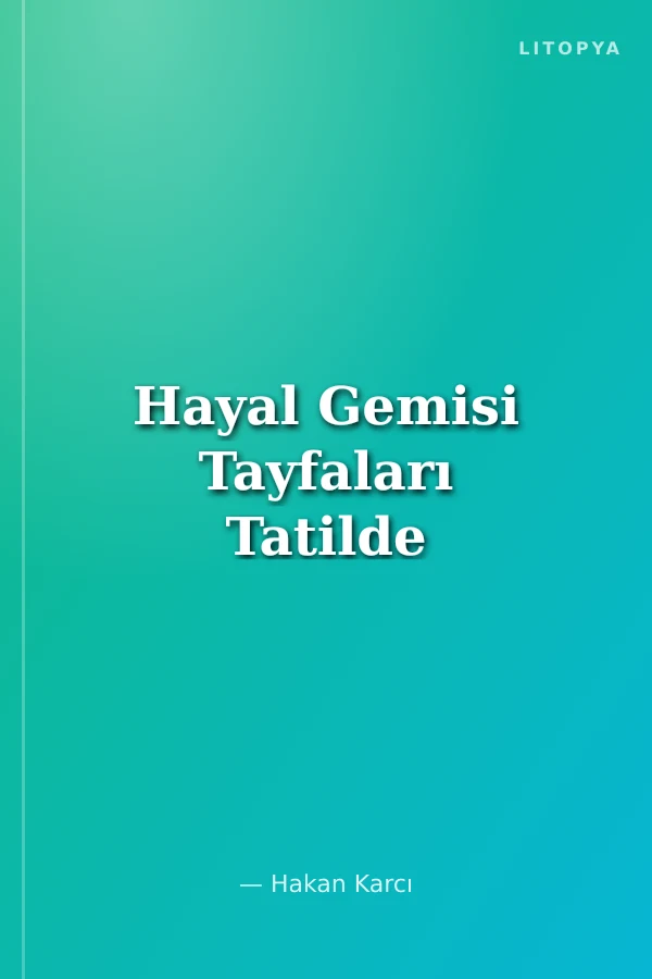 Hayal Gemisi Tayfaları Tatilde