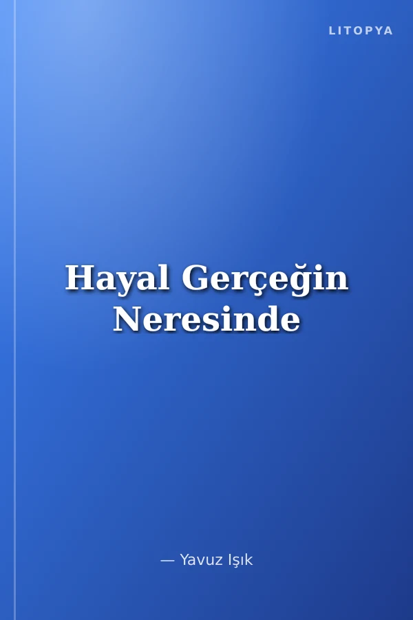 Hayal Gerçeğin Neresinde