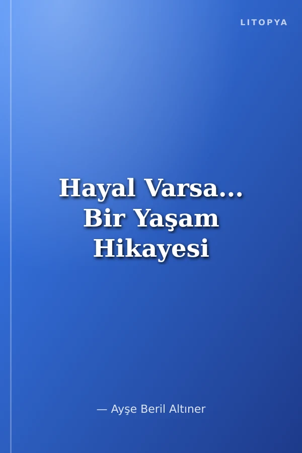 Hayal Varsa... Bir Yaşam Hikayesi