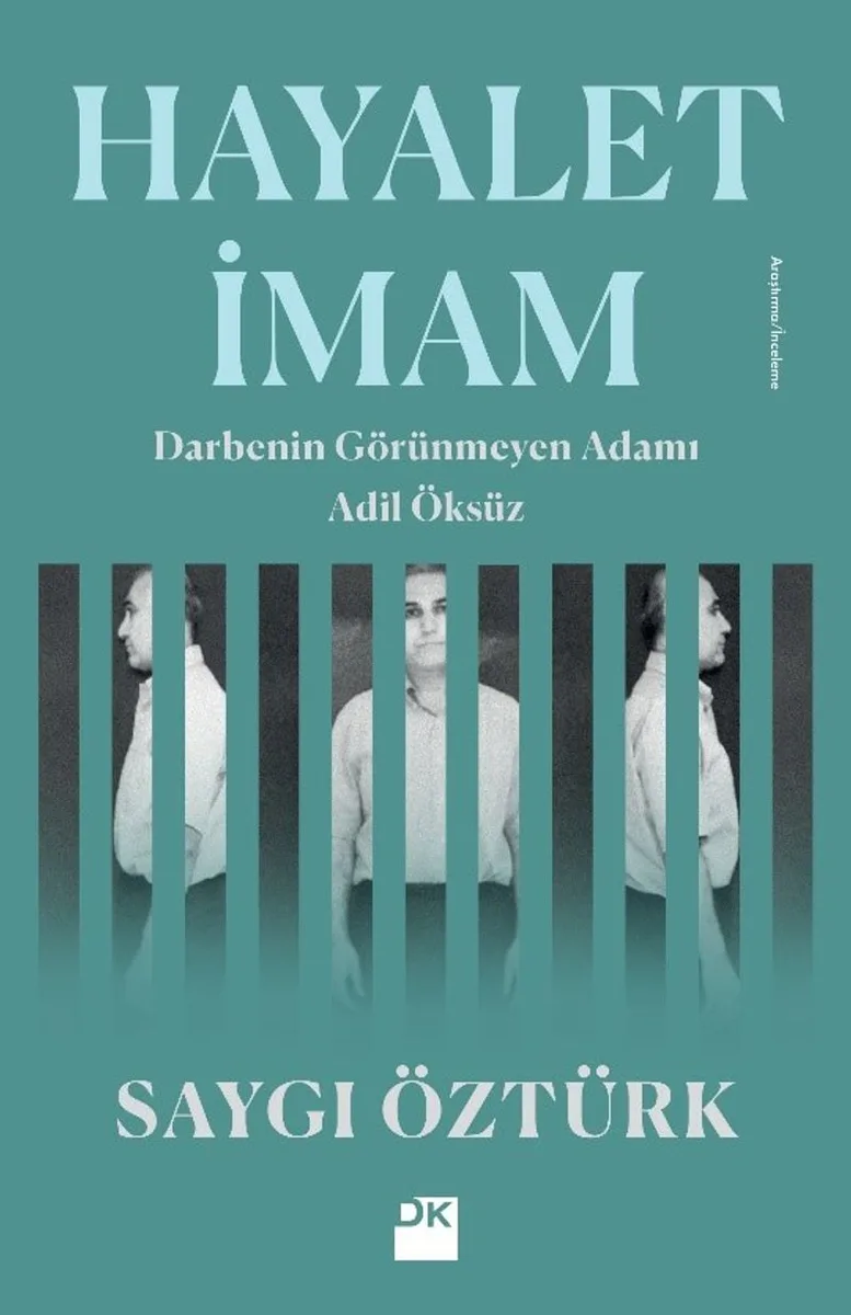 Hayalet İmam Darbenin Görünmeyen Adamı Adil Öksüz