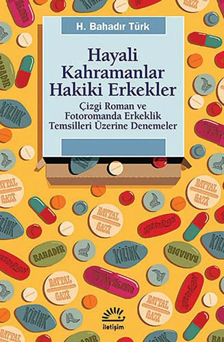 Hayali Kahramanlar Hakiki Erkekler Çizgi Roman ve Fotoromanda Erkeklik Temsilleri Üzerine Denemeler