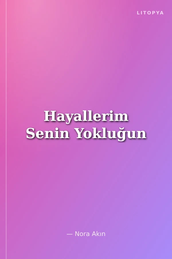 Hayallerim Senin Yokluğun
