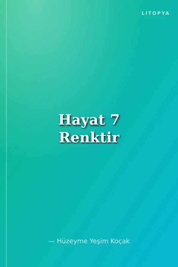 Hayat 7 Renktir