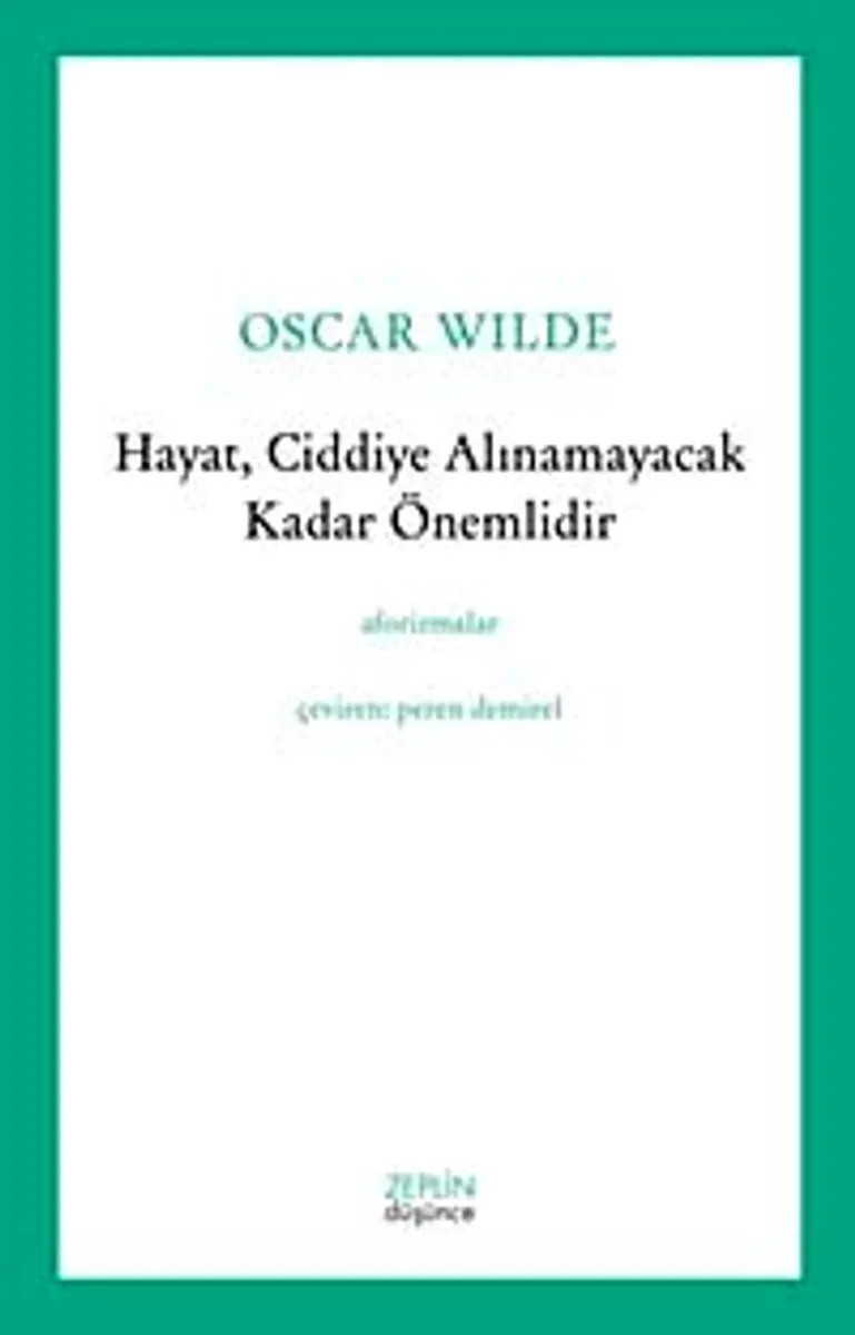 Hayat, Ciddiye Alınamayacak Kadar Önemlidir