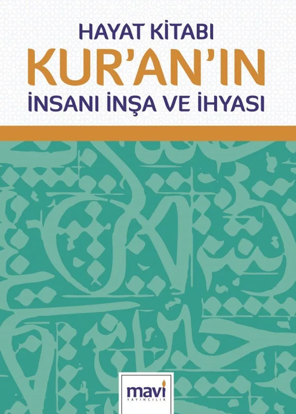 Hayat Kitabı Kur'an'ın İnsanı İnşa ve İhyası