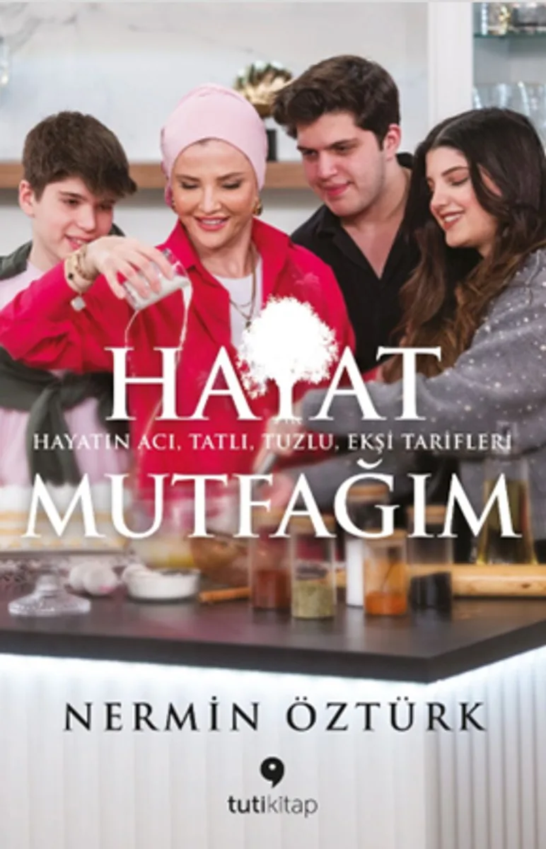 Hayat Mutfağım Hayatın Acı, Tatlı, Tuzlu, Ekşi Tarifleri