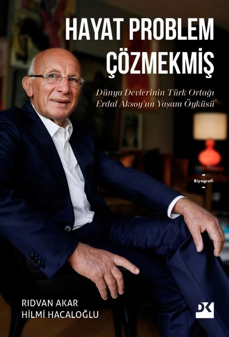 Hayat Problem Çözmekmiş (Ciltli) Dünya Devlerinin Türk Ortağı Erdal Aksoy'un Yaşam Öyküsü