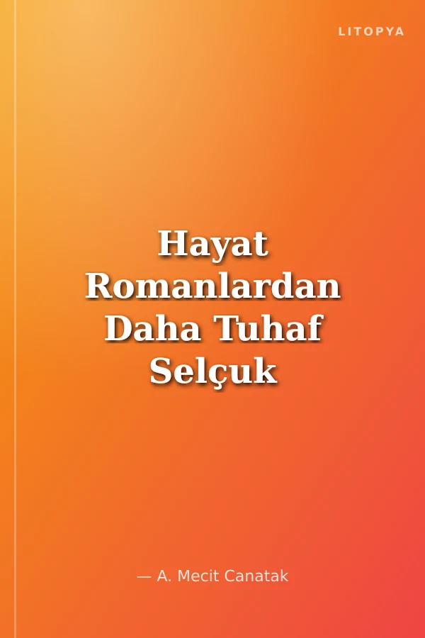 Hayat Romanlardan Daha Tuhaf Selçuk Altun'un Romancılığı