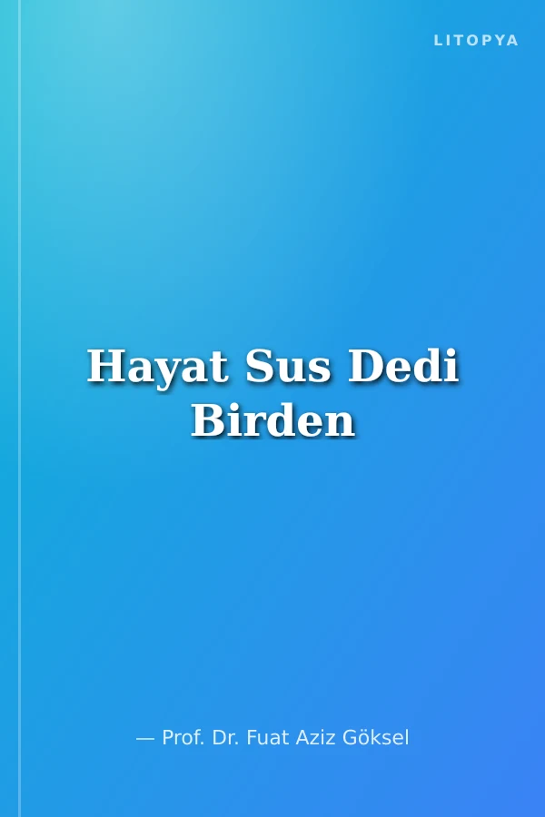 Hayat Sus Dedi Birden