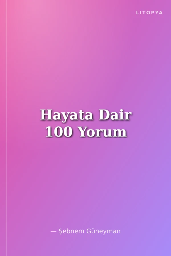 Hayata Dair 100 Yorum