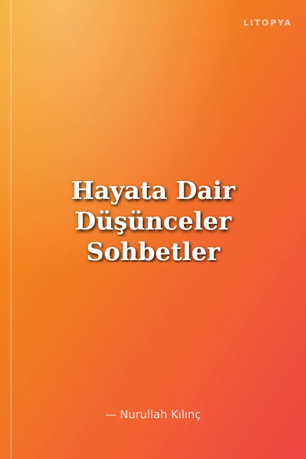 Hayata Dair Düşünceler Sohbetler