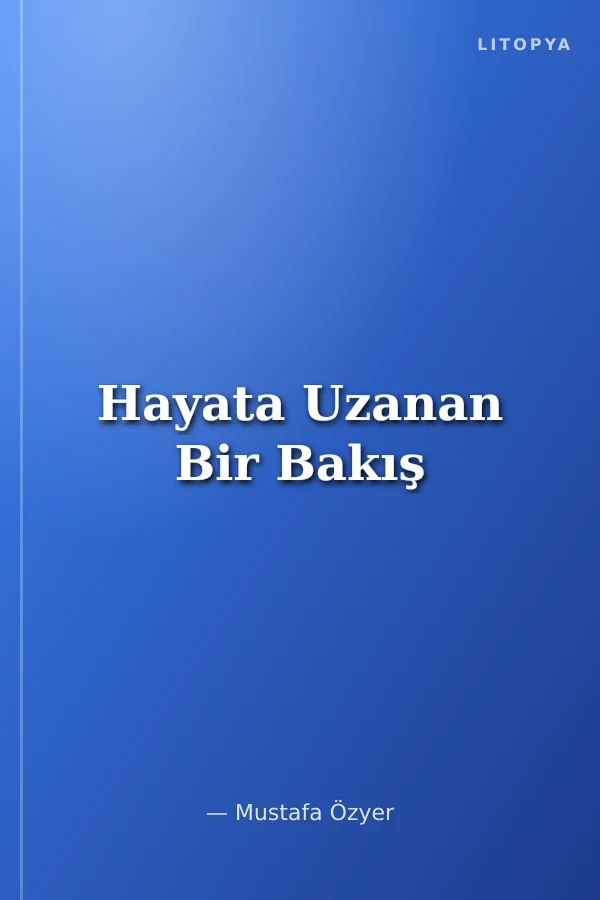 Hayata Uzanan Bir Bakış