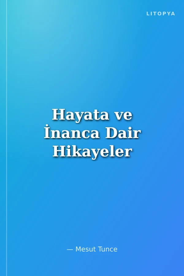 Hayata ve İnanca Dair Hikayeler