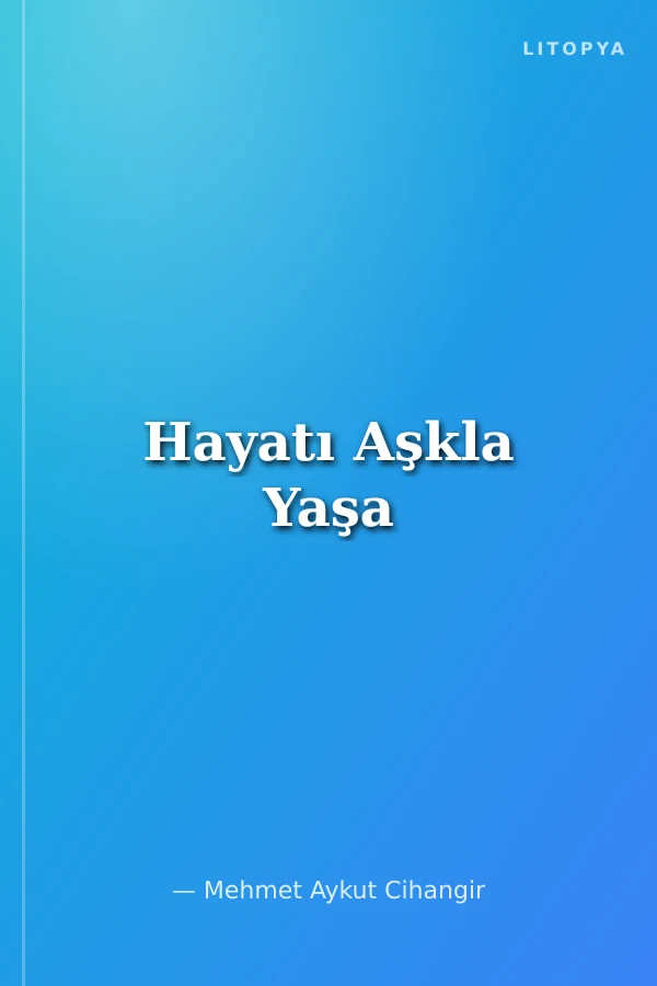 Hayatı Aşkla Yaşa