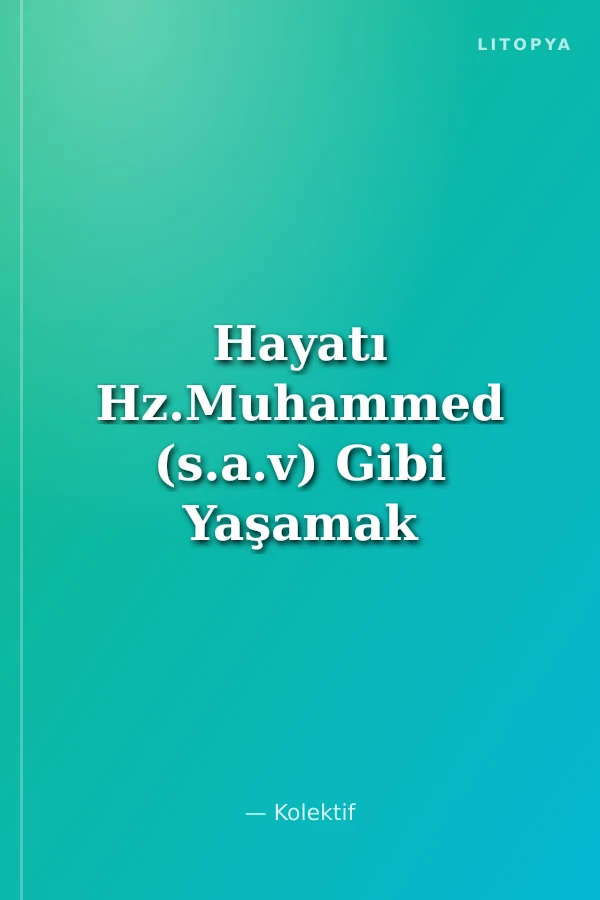Hayatı Hz.Muhammed (s.a.v) Gibi Yaşamak