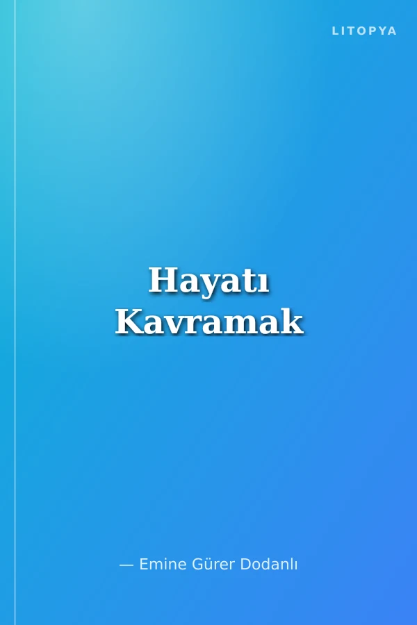 Hayatı Kavramak