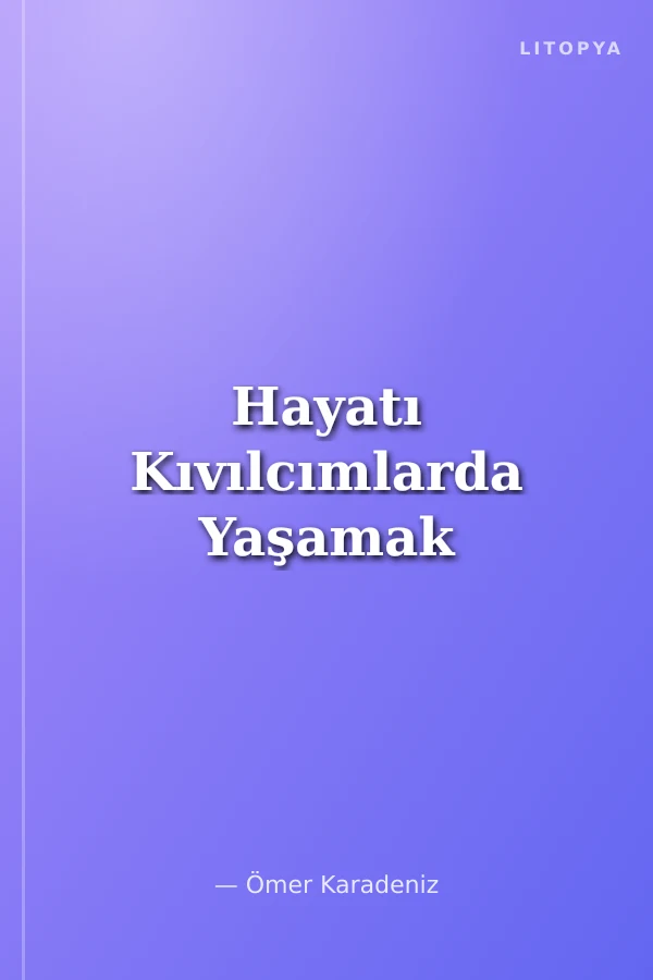Hayatı Kıvılcımlarda Yaşamak