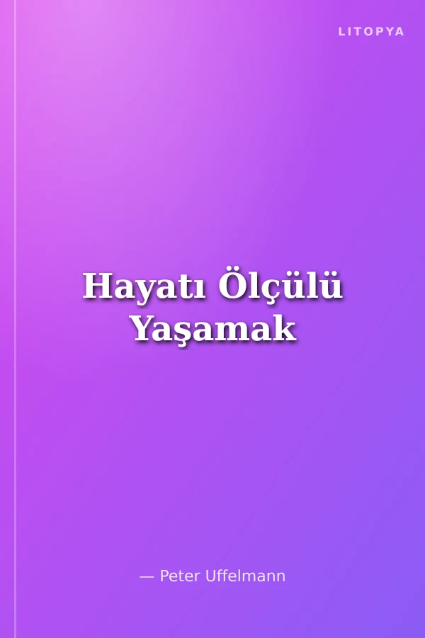 Hayatı Ölçülü Yaşamak