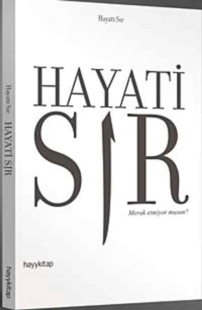 Hayati Sır Merak Etmiyor musun?