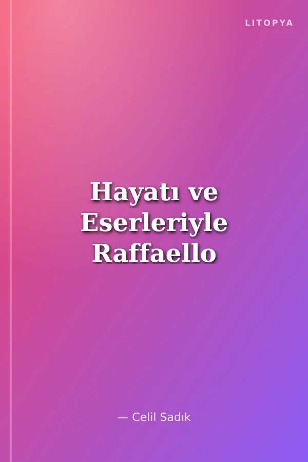 Hayatı ve Eserleriyle Raffaello