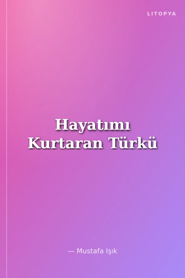 Hayatımı Kurtaran Türkü