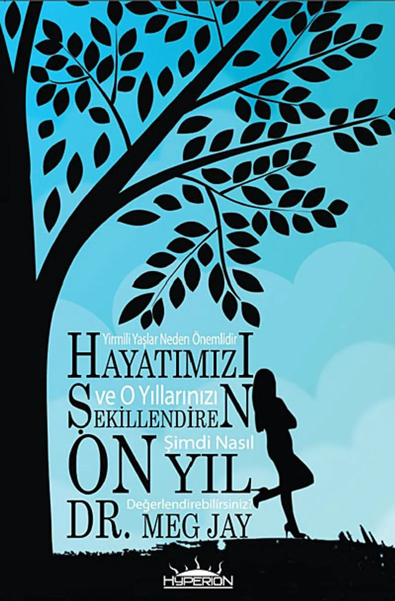 Hayatımızı Şekillendiren On Yıl Yirmili Yaşlar Neden Önemlidir ve O Yıllarınızı Şimdi Nasıl Değerlendirebilirsiniz?
