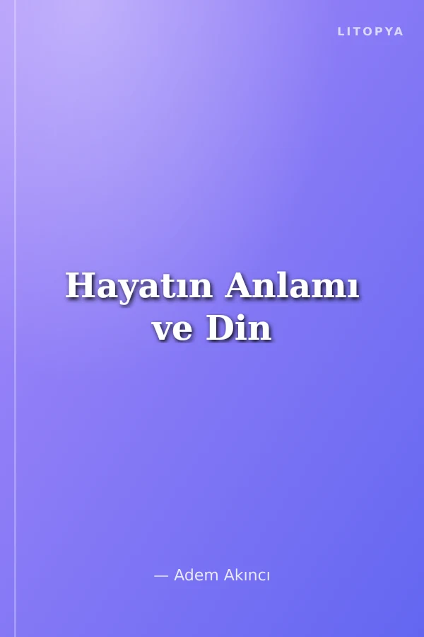 Hayatın Anlamı ve Din