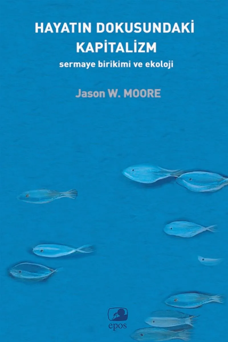 Hayatın Dokusundaki Kapitalizm Sermaye Birikimi ve Ekoloji