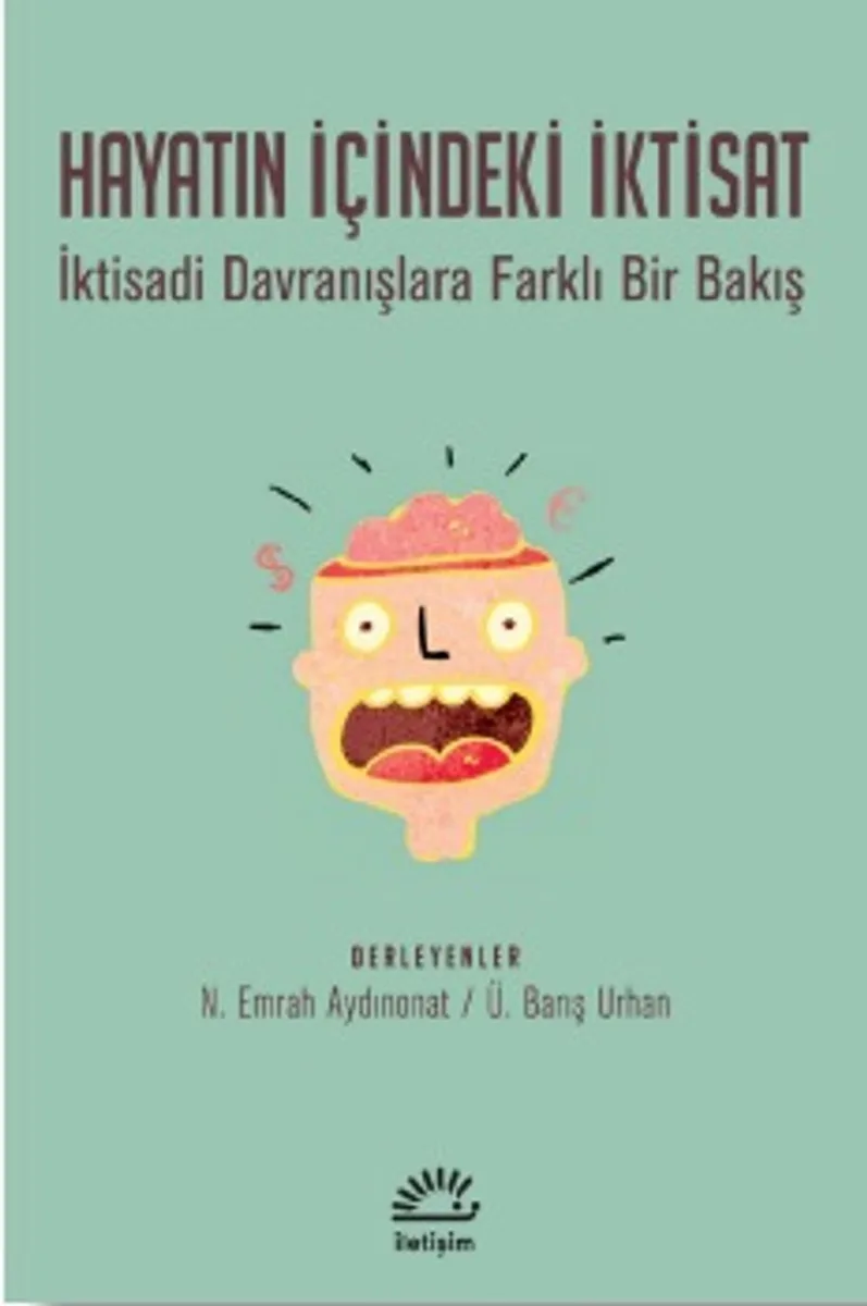 Hayatın İçindeki İktisat İktisadi Davranışlara Farklı Bir Bakış