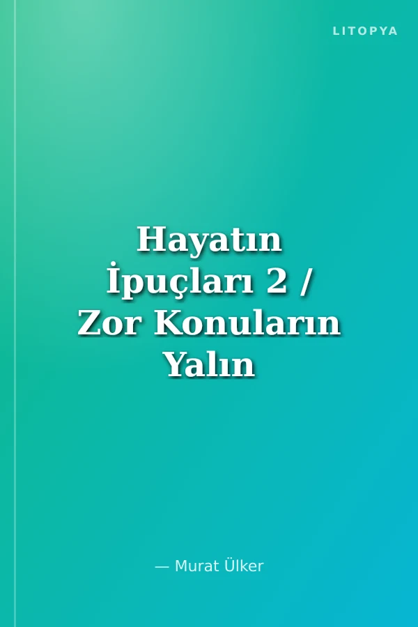 Hayatın İpuçları 2 / Zor Konuların Yalın Anlatımı