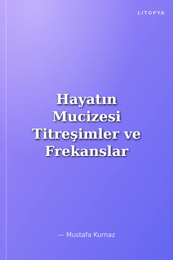 Hayatın Mucizesi Titreşimler ve Frekanslar