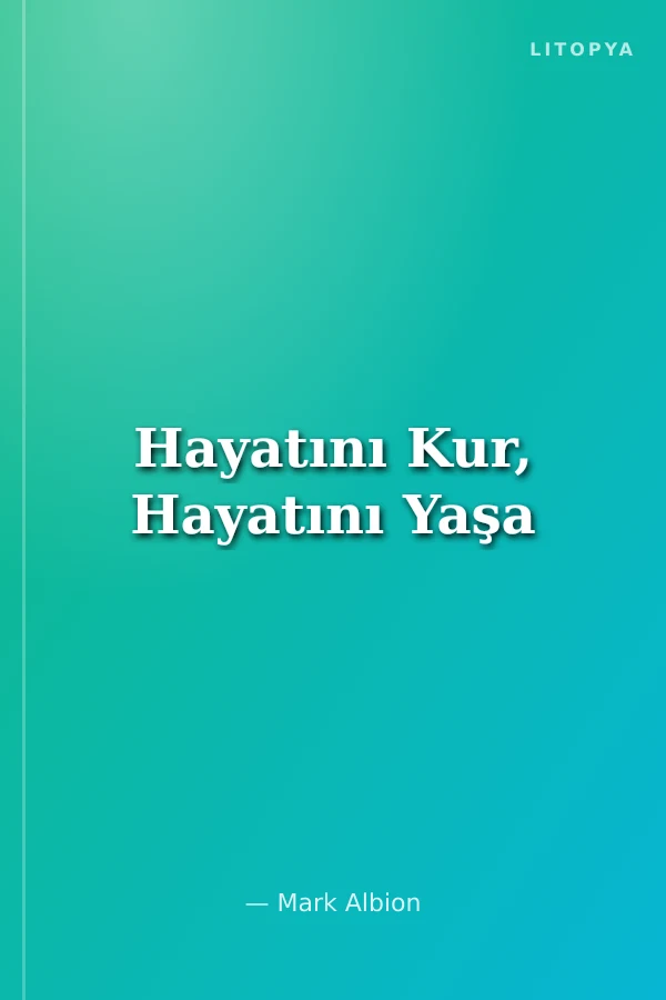 Hayatını Kur, Hayatını Yaşa