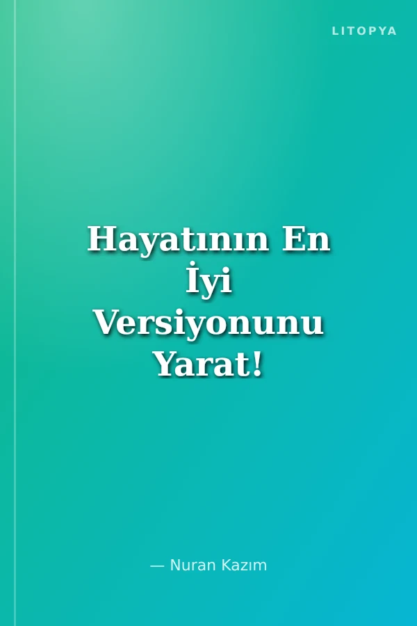 Hayatının En İyi Versiyonunu Yarat! Kişisel Gelişim Aslında Nedir ?