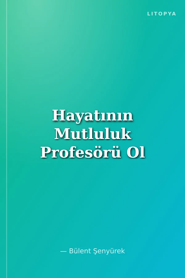 Hayatının Mutluluk Profesörü Ol
