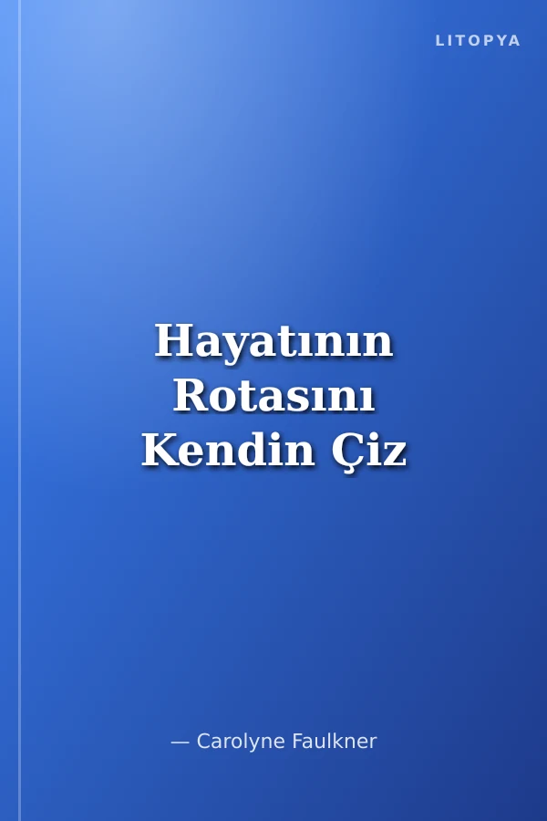 Hayatının Rotasını Kendin Çiz