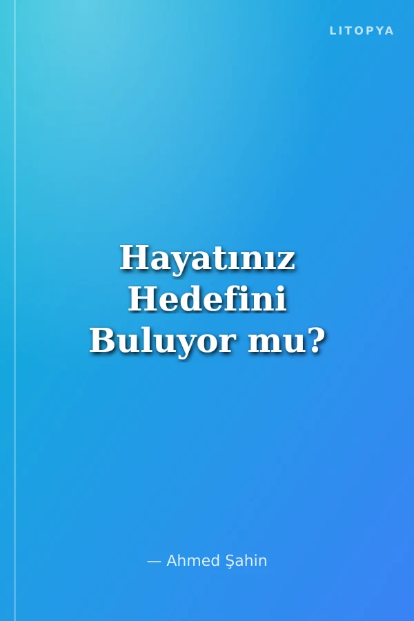 Hayatınız Hedefini Buluyor mu?