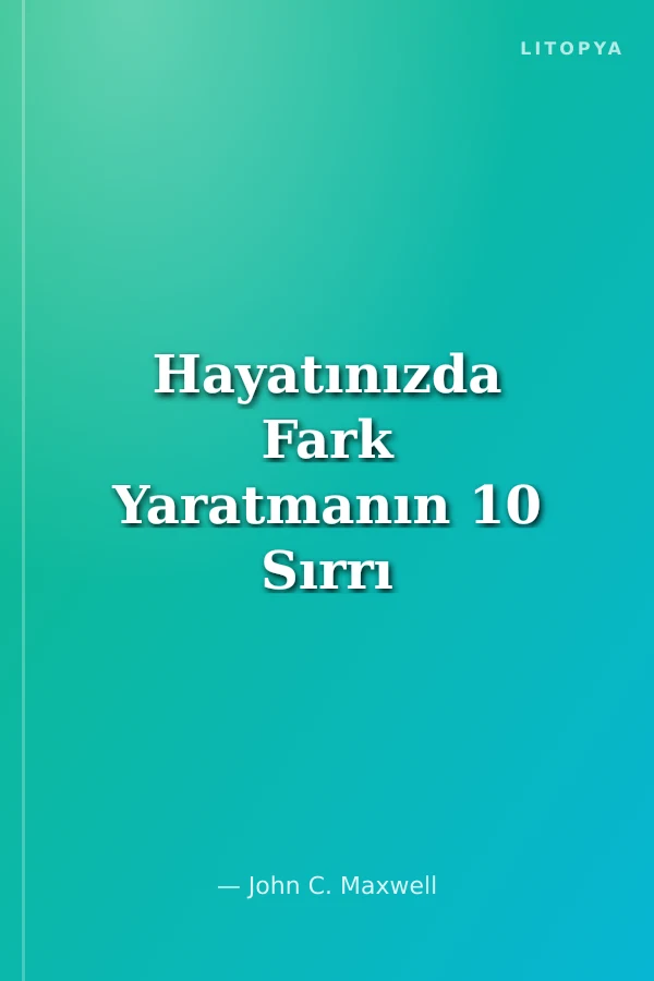 Hayatınızda Fark Yaratmanın 10 Sırrı
