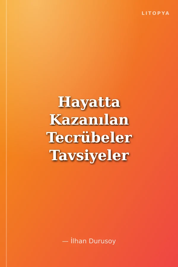 Hayatta Kazanılan Tecrübeler Tavsiyeler