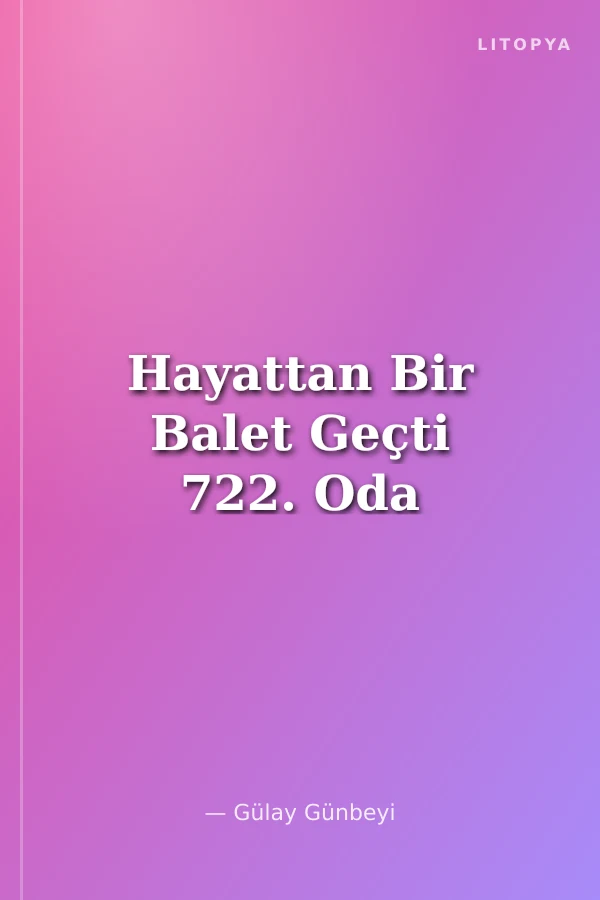 Hayattan Bir Balet Geçti 722. Oda