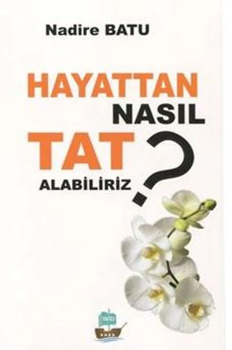 Hayattan Nasıl Tat Alabiliriz?