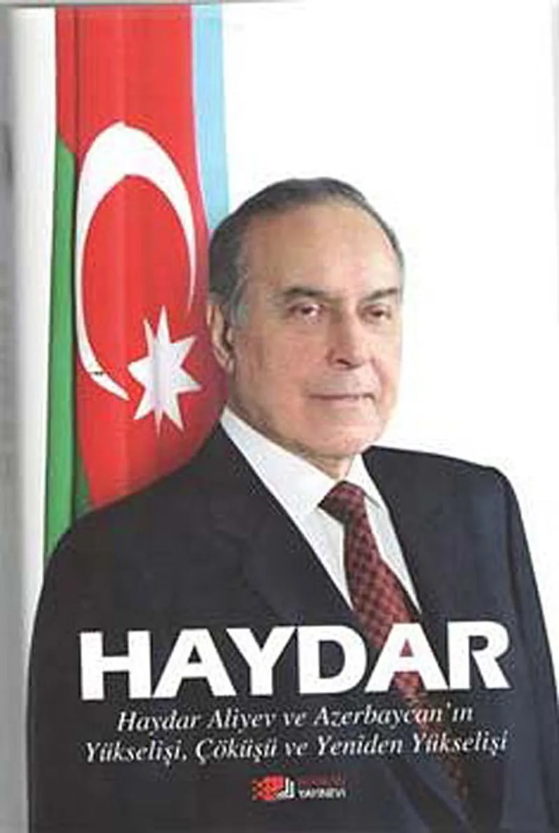 Haydar Haydar Alivey ve Azerbaycan'ın Yükselişi Çöküşü ve Yeniden Yükselişi